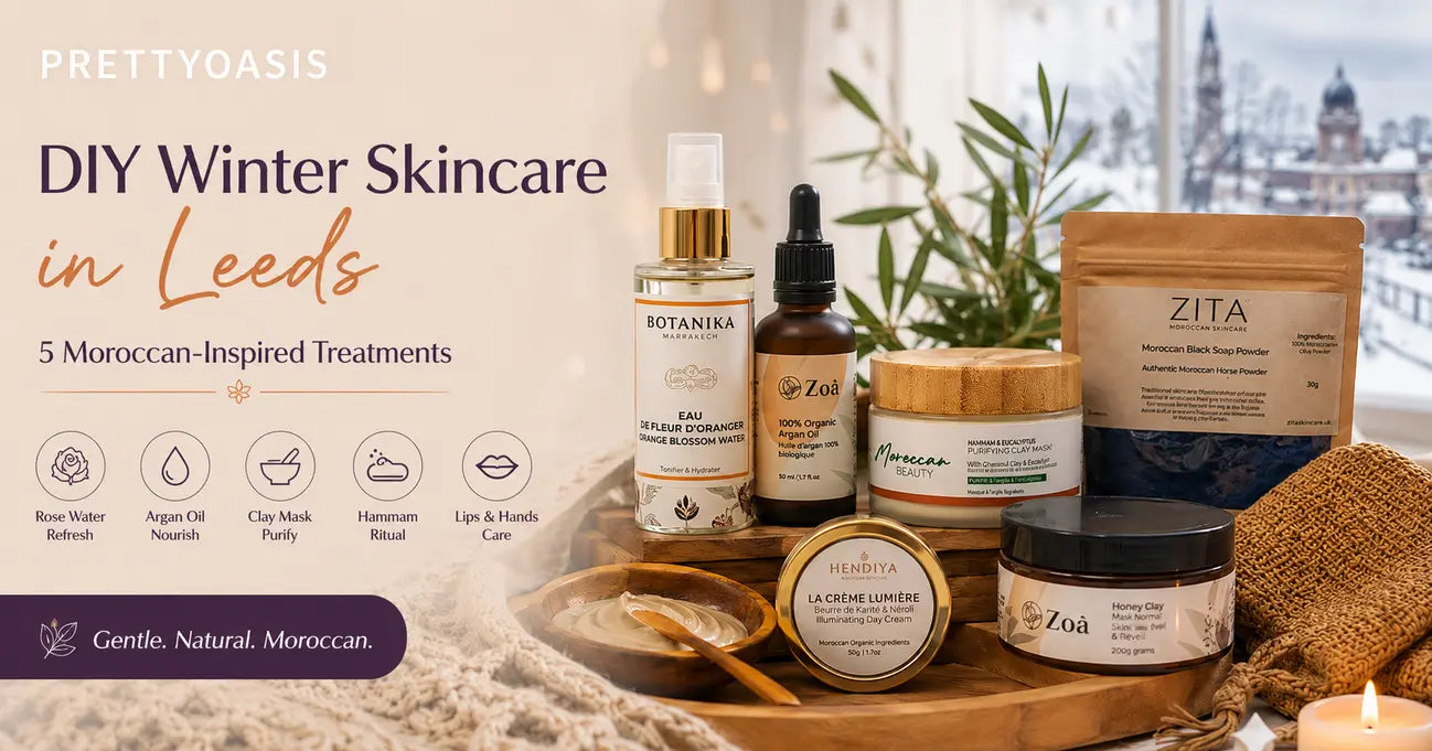 Winter Skincare DIY for Leeds 5 Moroccan Rituals to Try at Home